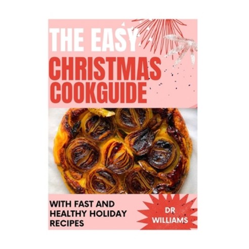 The Easy Christmas Cookguide: The Comprehensive Christmas and Holiday Cookguide with Healthy and Eas... Paperback, Independently Published, English, 9798708321527