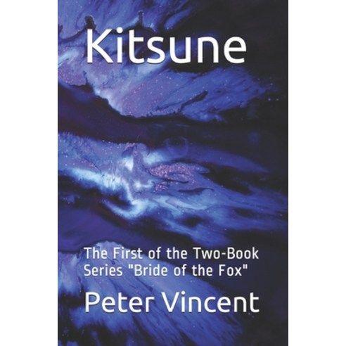 Kitsune: The First of the Two-Book Series "Bride of the Fox" Paperback, Independently Published, English, 9798684282249