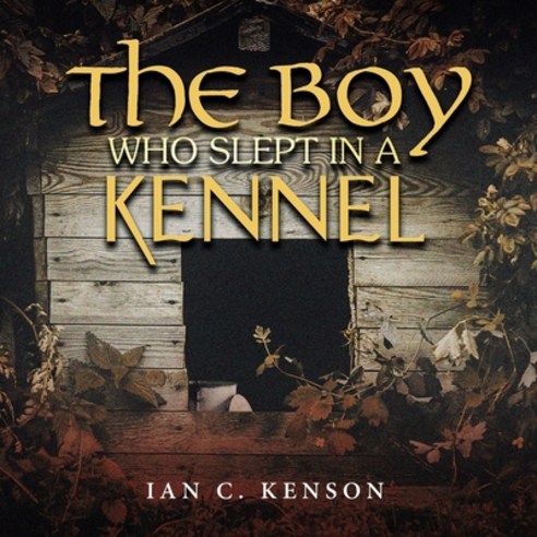 (영문도서) The Boy Who Slept in a Kennel Paperback, Pageturner Press and Media, English, 9798889633372