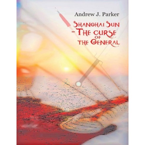(영문도서) Shanghai Sun: The Curse of the General Paperback, Sergiu Mustatea, English, 9781088035870