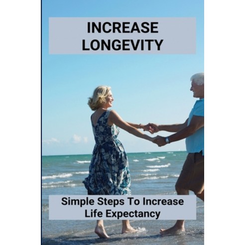 Increase Longevity: Simple Steps To Increase Life Expectancy: Sleep Quality Paperback, Independently Published, English, 9798749083934