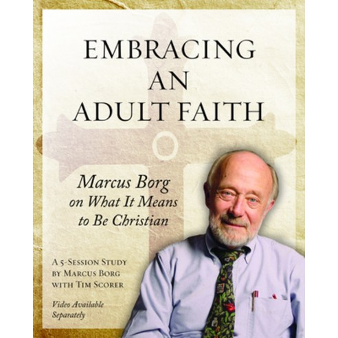 (영문도서) Embracing an Adult Faith Participant''s Workbook: Marcus Borg on What it Means to Be Christian... Paperback, Morehouse Education Resources, English, 9781606740576