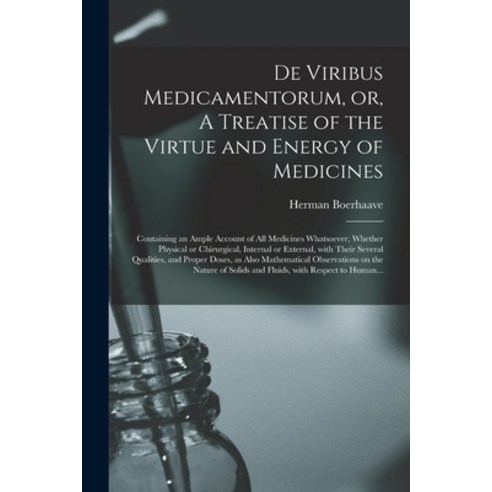(영문도서) De Viribus Medicamentorum or A Treatise of the Virtue and Energy of Medicines: Containing a... Paperback, Legare Street Press, English, 9781015317420