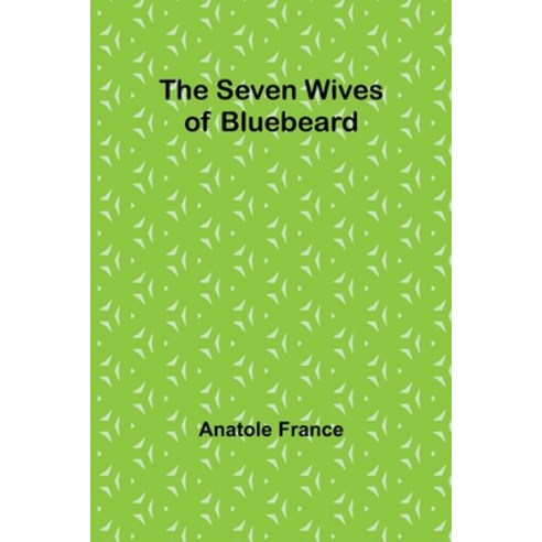 (영문도서) The Seven Wives of Bluebeard Paperback, Alpha Edition, English, 9789357973250