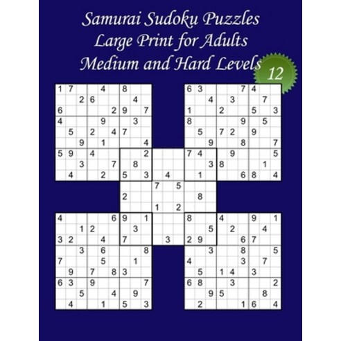 Samurai Sudoku Puzzles - Large Print for Adults - Medium and Hard Levels - N°12: 100 Puzzles: 50 Med... Paperback, Independently Published, English, 9798706881122