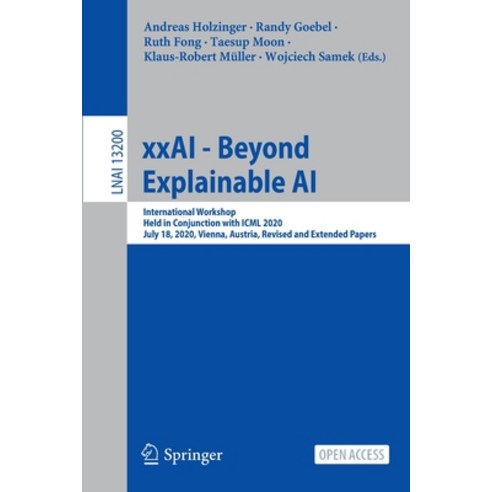 (영문도서) Xxai - Beyond Explainable AI: International Workshop Held in Conjunction with ICML 2020 Jul... Paperback, Springer, English, 9783031040825