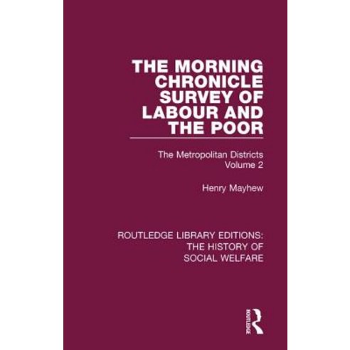 The Morning Chronicle Survey of Labour and the Poor: The Metropolitan Districts Volume 2 Paperback, Routledge