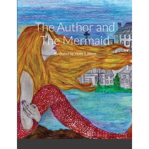 The Author and The Mermaid Paperback, Lulu.com, English, 9781716684784