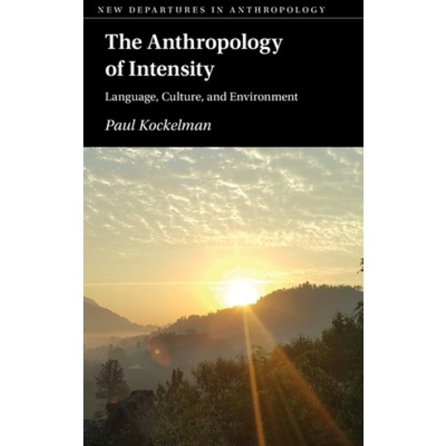 (영문도서) The Anthropology of Intensity Hardcover, Cambridge University Press, English, 9781316519721