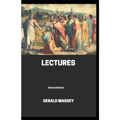Gerald Massey''s Lectures Annotated Paperback, Independently Published, English, 9798552593255