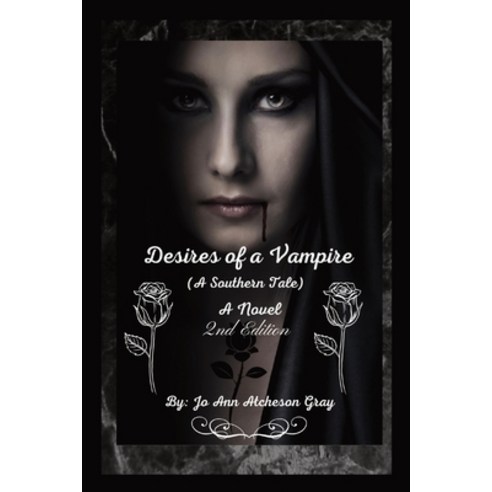 (영문도서) Desires of a Vampire (2nd Edition): (A Southern Tale) A Novel Paperback, Jo Ann Gray, English, 9798868916281