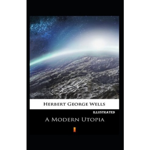 A Modern Utopia illustrated Paperback, Independently Published