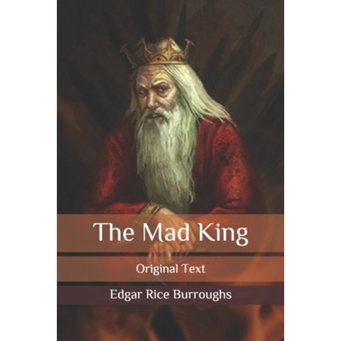 The Mad King: Original Text Paperback, Independently Published, English, 9798649853644