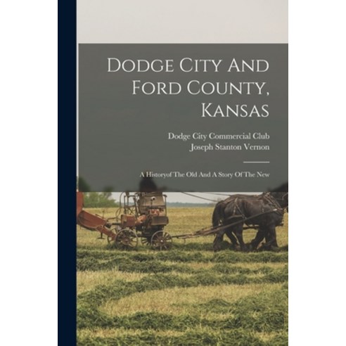 (영문도서) Dodge City And Ford County Kansas: A Historyof The Old And A Story Of The New Paperback, Legare Street Press, English, 9781016626262