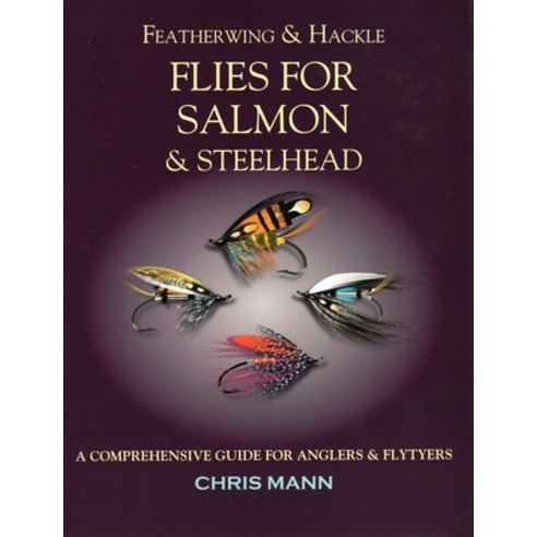 Featherwing & Hackle Flies for Salmon & Steelhead: A Comprehensive Guide for Anglers and Flytyers Paperback, Stackpole Books, English, 9780811739894