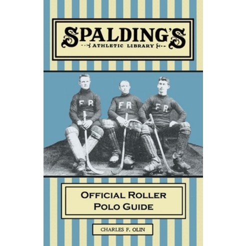 (영문도서) Spalding''s Athletic Library - Official Roller Polo Guide Paperback, White Press, English, 9781473329119