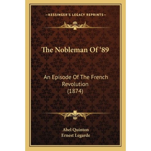 The Nobleman Of ''89: An Episode Of The French Revolution (1874) Paperback, Kessinger Publishing