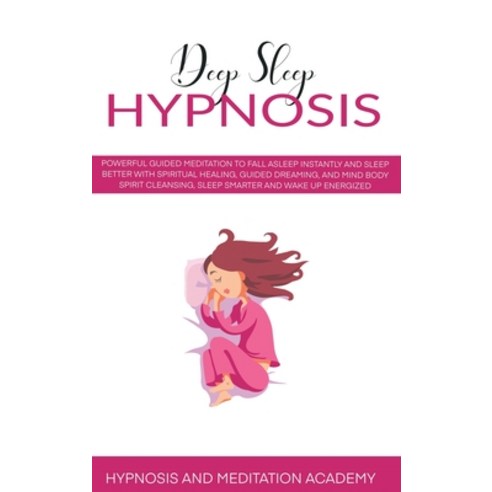 Deep Sleep Hypnosis: The Ultimate Step-by-Step Guide for Beginners to Achieve Confidence and Fight A... Hardcover, Dabha Ltd, English, 9781914031427