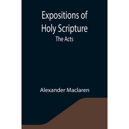 (영문도서) Expositions of Holy Scripture: the Acts Paperback, Alpha Edition, English, 9789355341730