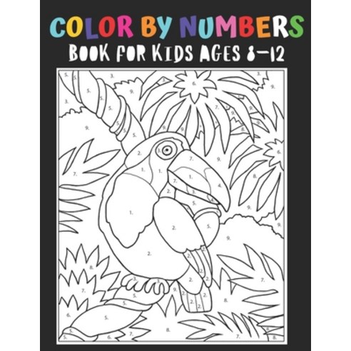 Color By Numbers Book For Kids Ages 8-12: 50 Unique Color By Number Design for drawing and coloring ... Paperback, Independently Published, English, 9798731718738