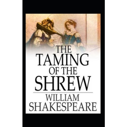 (영문도서) The Taming of the Shrew Annotated Paperback, Independently Published, English, 9798518356436
