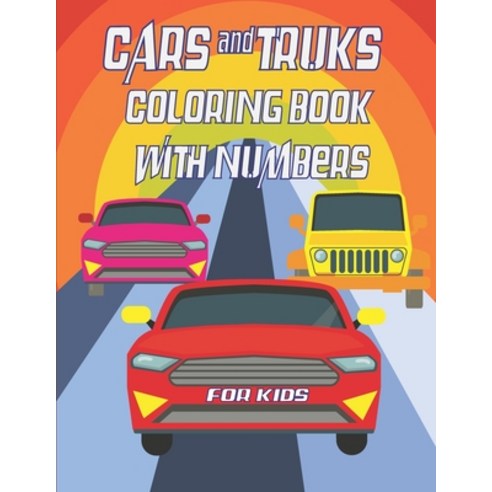 Cars and Trucks coloring book with numbers for kids: 21 5x27 94 cm 63 pages Big coloring Workbook f... Paperback, Independently Published, English, 9798571681179