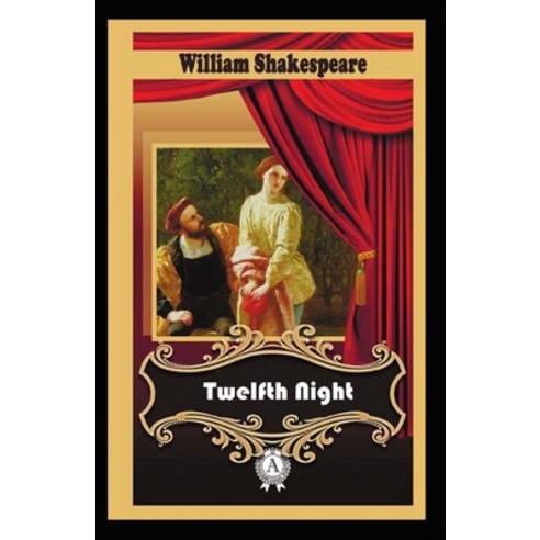 Twelfth Night-Classic Original Edition(Annotated) Paperback, Independently Published, English, 9798710550601