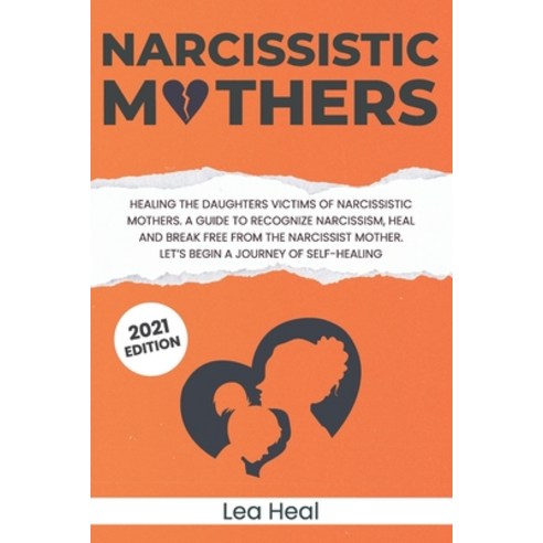 Narcissistic Mothers: Healing the Daughters Victims of Narcissistic Mothers. A Guide to Recognize Na... Paperback, Independently Published, English, 9781699901731