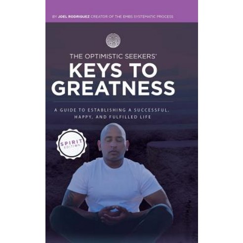 (영문도서) The Optimistic Seekers'' Keys to Greatness: A Guide to Establishing a Successful Happy and F... Hardcover, Empowering Mbs, LLC, English, 9780999623916
