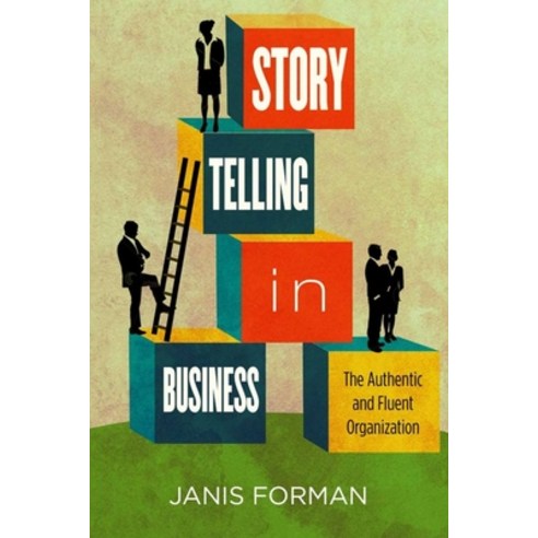 (영문도서) Storytelling in Business: The Authentic and Fluent Organization Hardcover, Stanford Business Books, English, 9780804768719