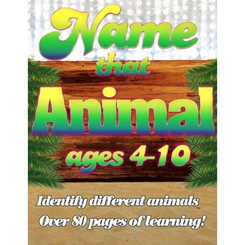 (영문도서) Name That Animal: Learn how to identify animals. Paperback, Independently Published, English, 9781797779836