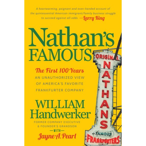 (영문도서) Nathan''s Famous: The First 100 Years of America''s Favorite Frankfurter Company Paperback, Morgan James Publishing, English, 9781630479343