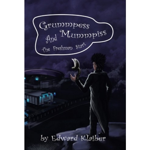 (영문도서) Grummpess Mummpiss and the Freshman Start Hardcover, Archway Publishing, English, 9781665710459