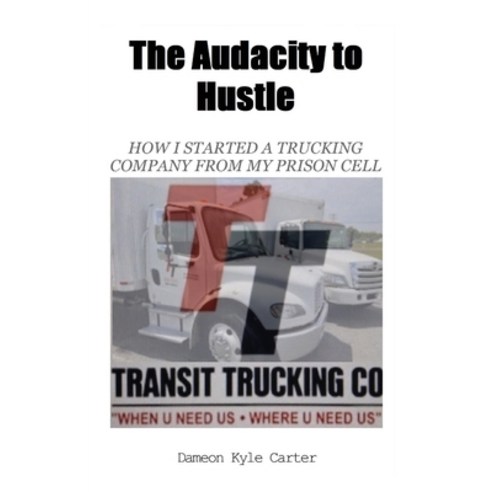 (영문도서) The Audacity to Hustle How I started a trucking company from my prison cell Paperback, Booxai, English, 9789655785319