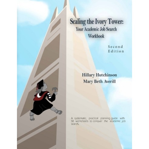 Scaling the Ivory Tower: Your Academic Job Search Workbook Paperback, Independently Published, English, 9798670861144