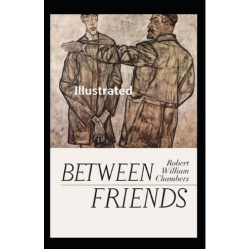 Between Friends Illustrated Paperback, Independently Published, English, 9798710515389