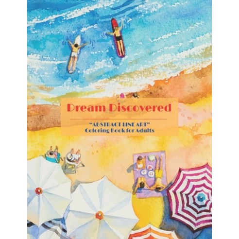 Dream Discovered: "ABSTRACT LINE ART" Coloring Book for Adults Large 8.5"x11" Ability to Relax Br... Paperback, Independently Published, English, 9798696730073