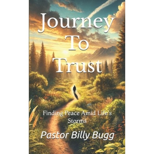 (영문도서) Journey To Trust: Finding Peace Amid Life''s Storms Paperback, Independently Published, English, 9798305497236
