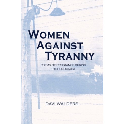 (영문도서) Women Against Tyranny:: Poems of Resistance During the Holocaust Paperback, Clemson University Press, English, 9780984259878