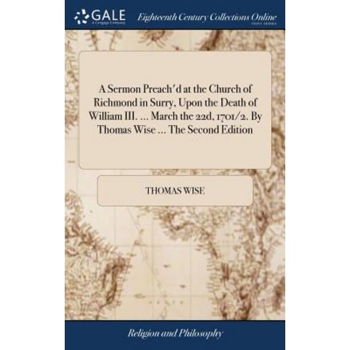 (영문도서) A Sermon Preach''d at the Church of Richmond in Surry Upon the Death of William III. ... Marc... Hardcover, Gale Ecco, Print Editions, English, 9781379459538