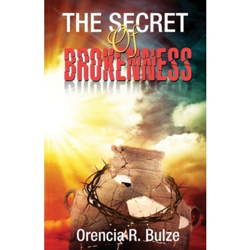 The Secret of Brokenness Paperback, Bulze O R, English, 9780999715239