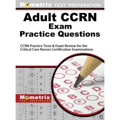 Adult Ccrn Exam Practice Questions: Ccrn Practice Tests & Review For ...