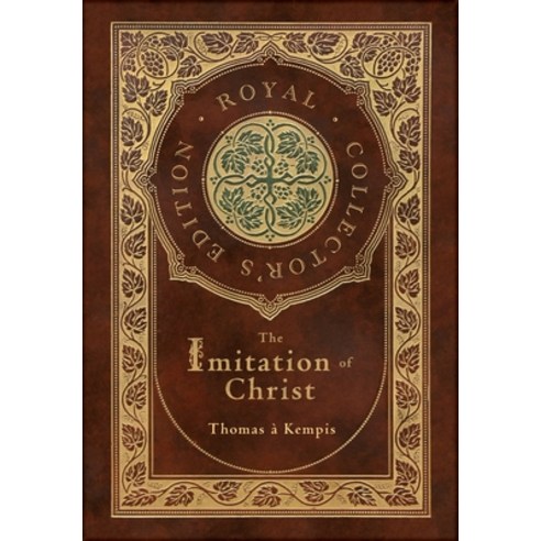 The Imitation of Christ (Royal Collector''s Edition) (Annotated) (Case Laminate Hardcover with Jacket) Hardcover, Royal Classics, English, 9781774760901