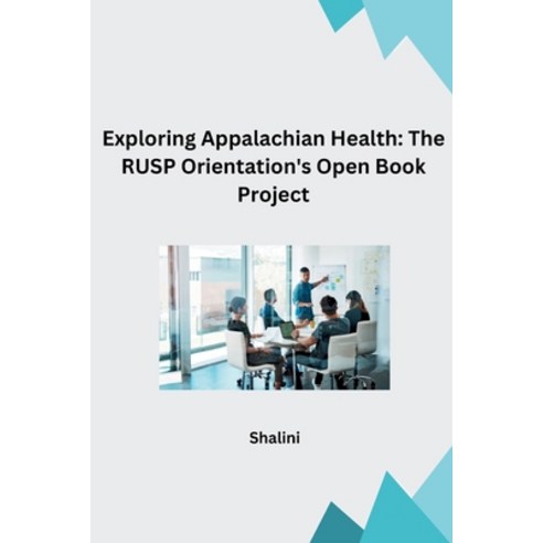 (영문도서) Exploring Appalachian Health: The RUSP Orientation''s Open Book Project Paperback, Tredition Gmbh, English, 9783384268891