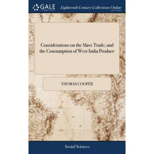 (영문도서) Considerations on the Slave Trade; and the Consumption of West India Produce Hardcover, Gale Ecco, Print Editions, English, 9781385356272