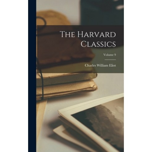 (영문도서) The Harvard Classics; Volume 9 Hardcover, Legare Street Press, English, 9781019028537