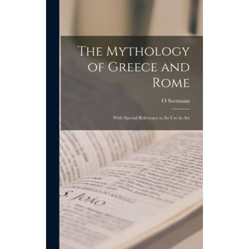 (영문도서) The Mythology of Greece and Rome: With Special Reference to Its Use in Art Hardcover, Legare Street Press, English, 9781017934663