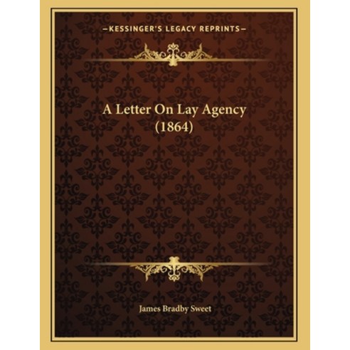 A Letter On Lay Agency (1864) Paperback, Kessinger Publishing, English, 9781166397586