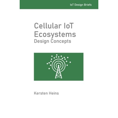 (영문도서) Cellular IoT Ecosystems - Design Concepts Paperback, Independently Published, English, 9798355622442