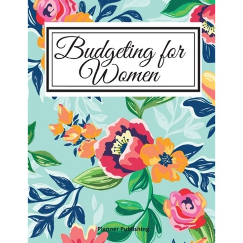 Monthly Budget Planner and organizer for Women (Workbook): Including ( Budget Plan/Month Monthly Bi... Paperback, Frederick Peter